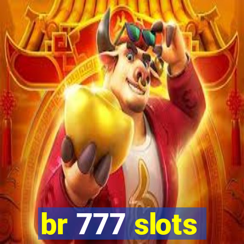 br 777 slots